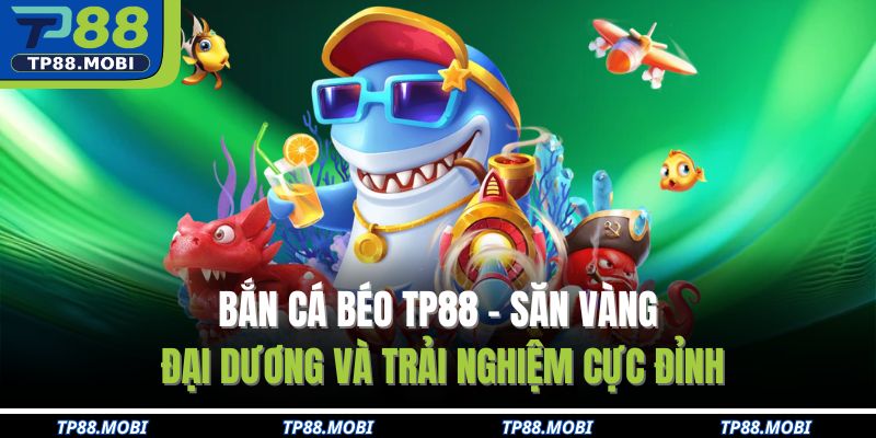 Bắn cá béo